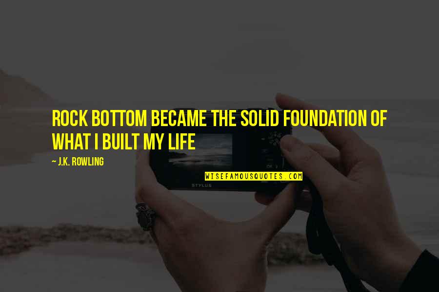 Darmawan Prasodjo Quotes By J.K. Rowling: Rock bottom became the solid foundation of what