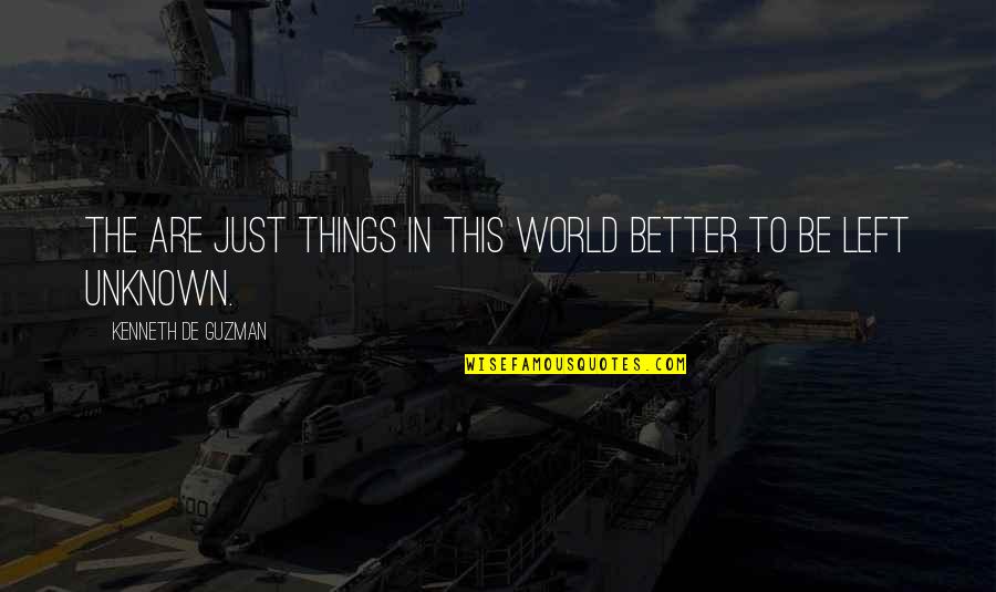 Dartanion Henry Quotes By Kenneth De Guzman: The are just things in this world better