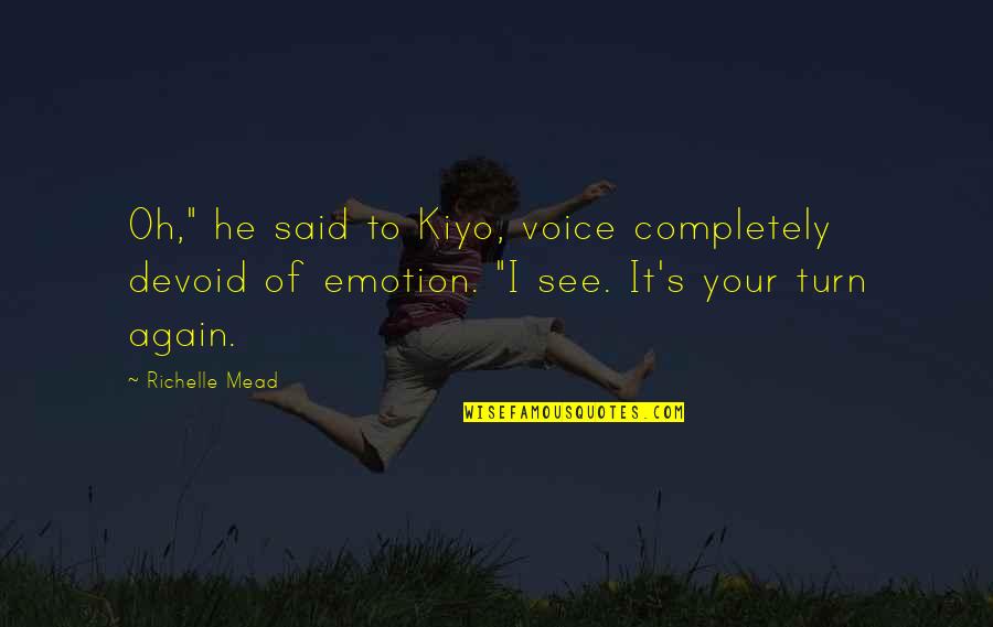 Darth Krayt Quotes By Richelle Mead: Oh," he said to Kiyo, voice completely devoid