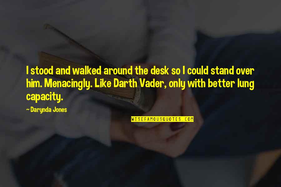 Darth Vader Quotes By Darynda Jones: I stood and walked around the desk so