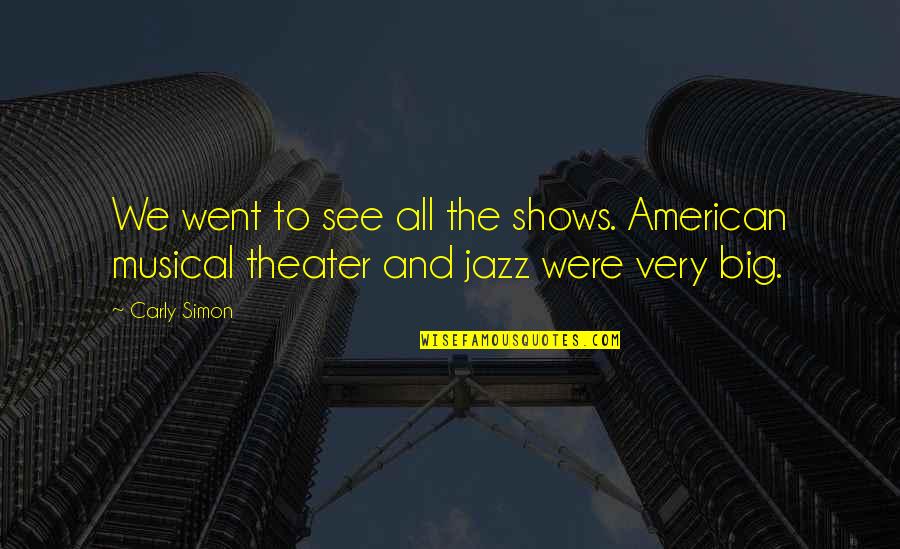 Darts Commentary Quotes By Carly Simon: We went to see all the shows. American