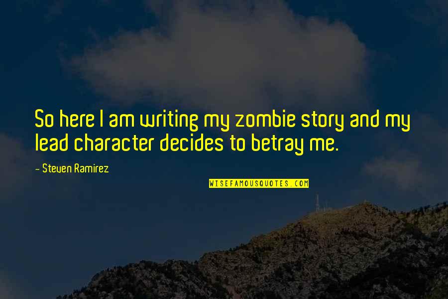 Darwinist Party Quotes By Steven Ramirez: So here I am writing my zombie story