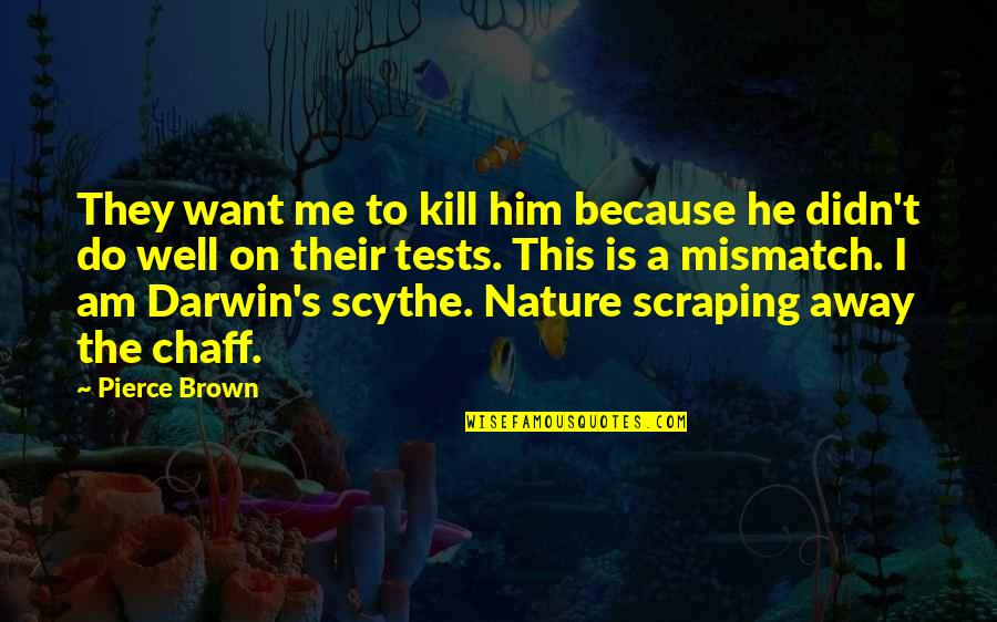 Darwin's Quotes By Pierce Brown: They want me to kill him because he