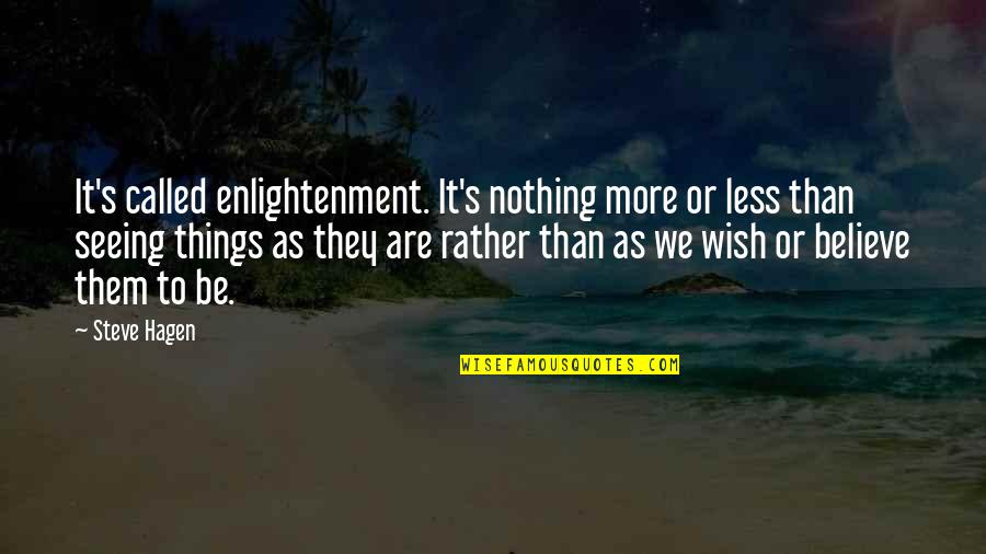 Daschle Tom Quotes By Steve Hagen: It's called enlightenment. It's nothing more or less