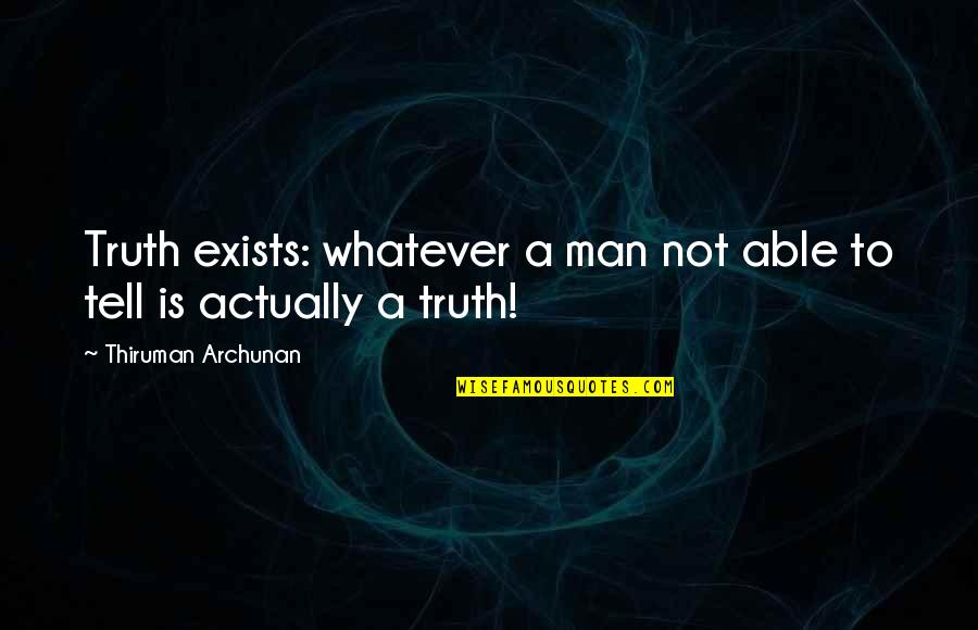 Dashboards In Salesforce Quotes By Thiruman Archunan: Truth exists: whatever a man not able to