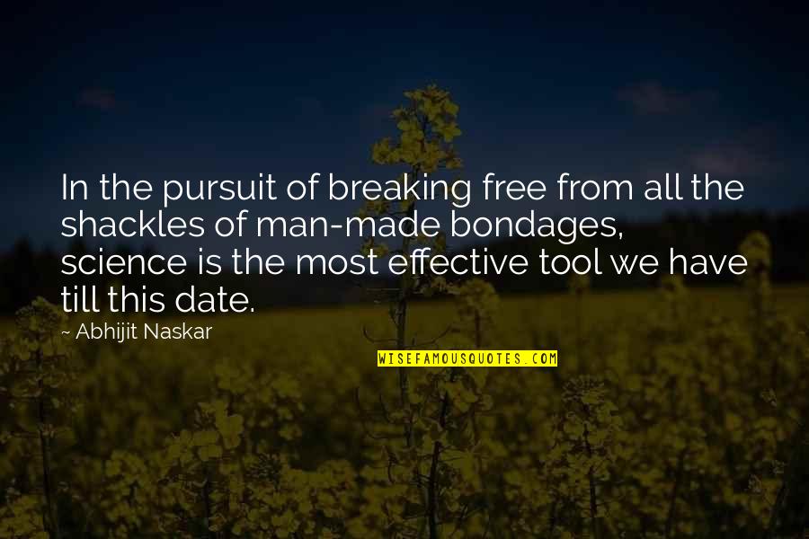 Date You A Man That Quotes By Abhijit Naskar: In the pursuit of breaking free from all