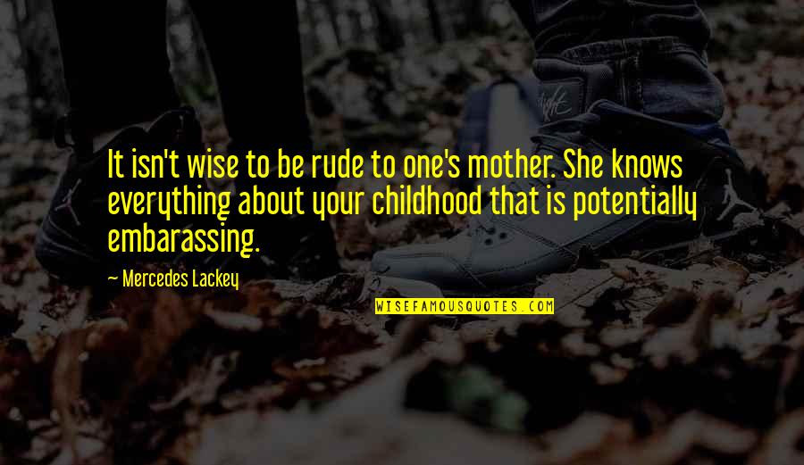 Dating A Younger Man Quotes By Mercedes Lackey: It isn't wise to be rude to one's