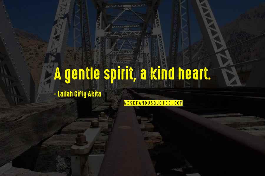 Dating The Wrong Guy Quotes By Lailah Gifty Akita: A gentle spirit, a kind heart.