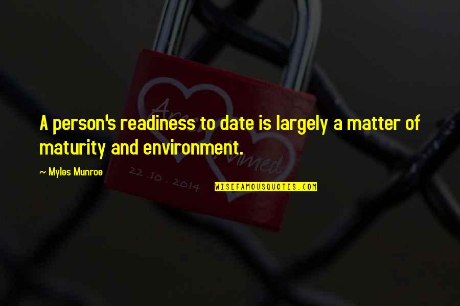 Dating's Quotes By Myles Munroe: A person's readiness to date is largely a