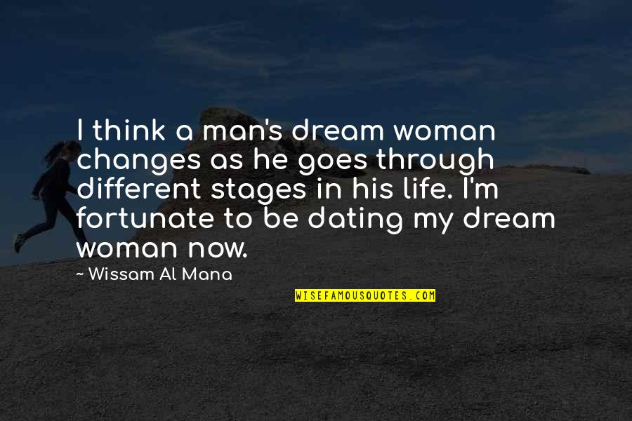 Dating's Quotes By Wissam Al Mana: I think a man's dream woman changes as