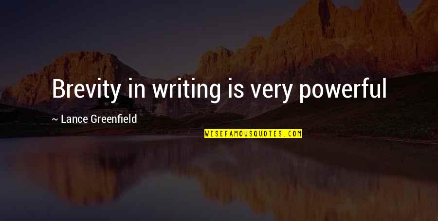 Datorer Quotes By Lance Greenfield: Brevity in writing is very powerful