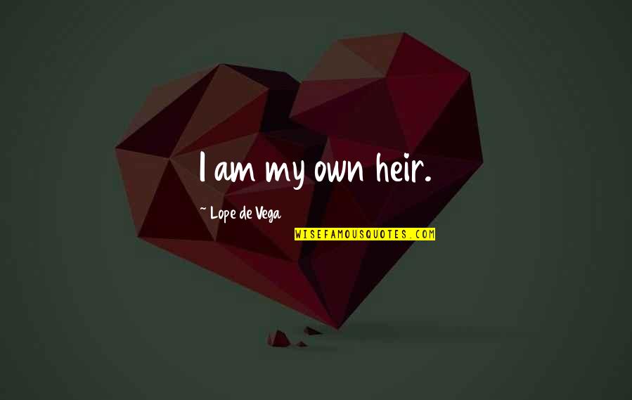 Datorer Quotes By Lope De Vega: I am my own heir.