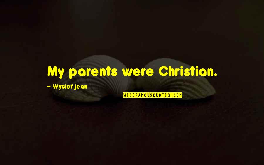 Daudzbernu Quotes By Wyclef Jean: My parents were Christian.