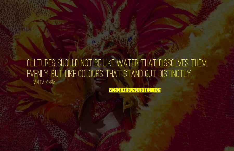 Daughter Accomplishment Quotes By Vinita Kinra: Cultures should not be like water that dissolves