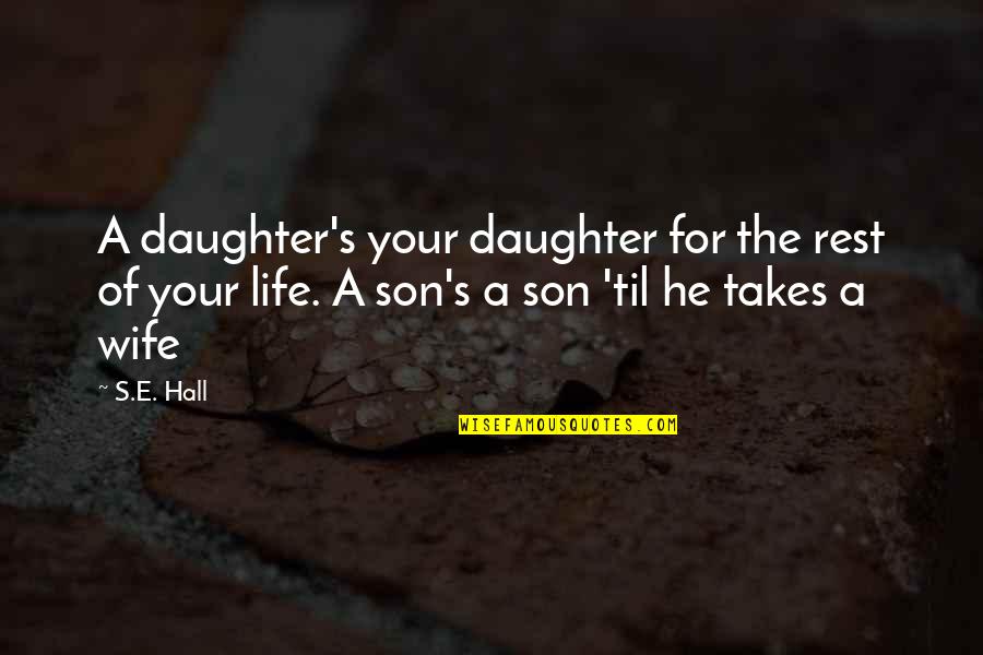 Daughter Quotes By S.E. Hall: A daughter's your daughter for the rest of