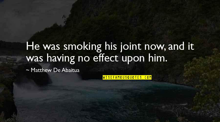 Daughterhood Blog Quotes By Matthew De Abaitua: He was smoking his joint now, and it