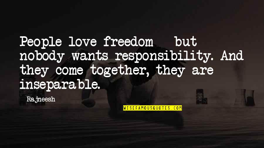 Daughters And Mothers Inspirational Quotes By Rajneesh: People love freedom - but nobody wants responsibility.