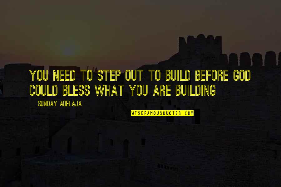 Daunasoft Quotes By Sunday Adelaja: You need to step out to build before