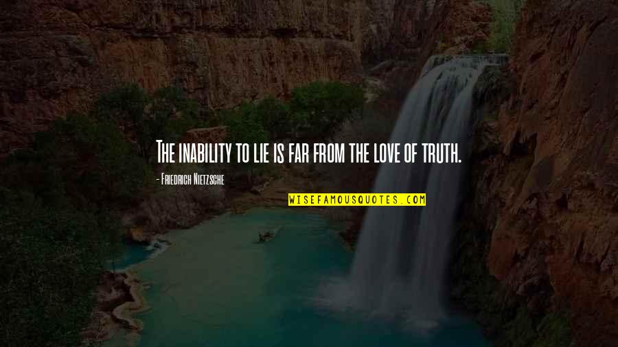 Daunian Quotes By Friedrich Nietzsche: The inability to lie is far from the