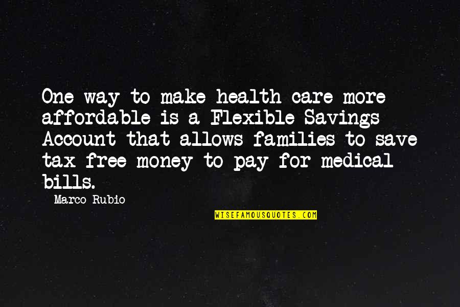 Dauntra Quotes By Marco Rubio: One way to make health care more affordable