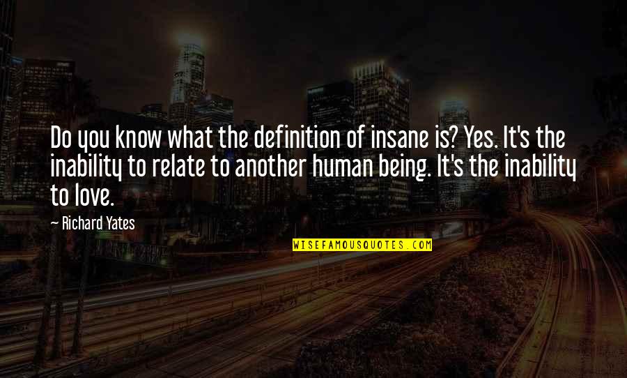 Dave Davies Quotes By Richard Yates: Do you know what the definition of insane