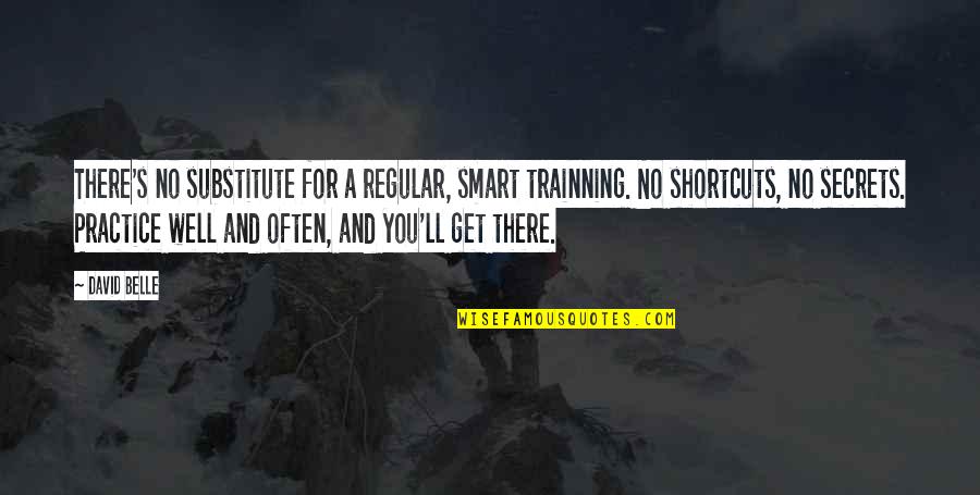 David Belle Quotes By David Belle: There's no substitute for a regular, smart trainning.