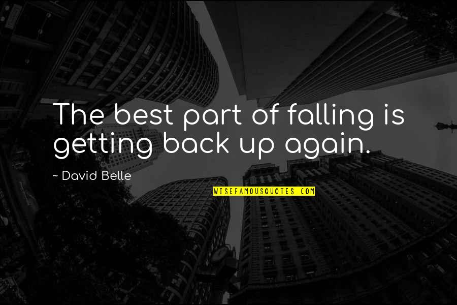 David Belle Quotes By David Belle: The best part of falling is getting back