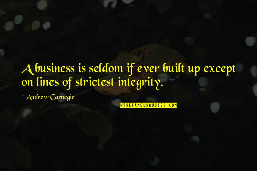 David Freese Quotes By Andrew Carnegie: A business is seldom if ever built up