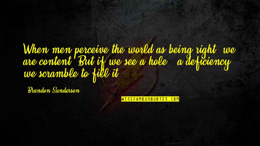 David Harold Blackwell Quotes By Brandon Sanderson: When men perceive the world as being right,