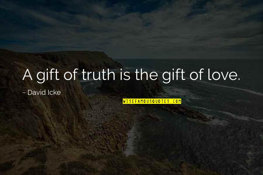 David Icke Quotes By David Icke: A gift of truth is the gift of