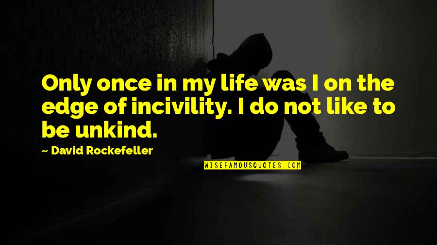 David Rockefeller Quotes By David Rockefeller: Only once in my life was I on