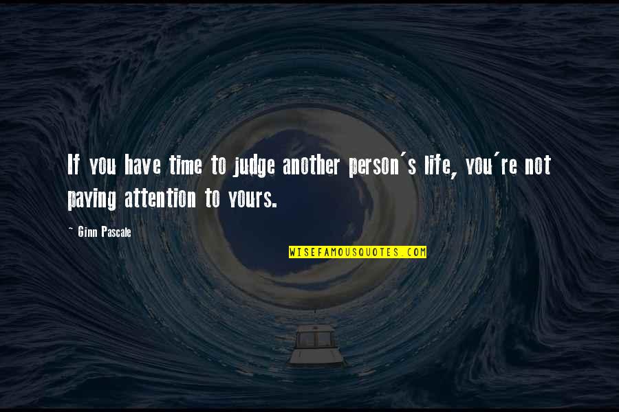 David Swensen Yale Quotes By Ginn Pascale: If you have time to judge another person's