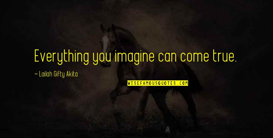 David Zeisberger Quotes By Lailah Gifty Akita: Everything you imagine can come true.