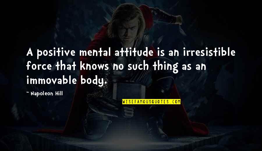 Davinia Palmer Quotes By Napoleon Hill: A positive mental attitude is an irresistible force