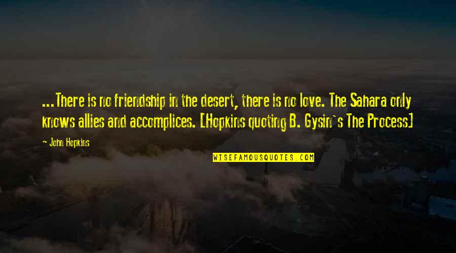 Daviot Church Quotes By John Hopkins: ...There is no friendship in the desert, there