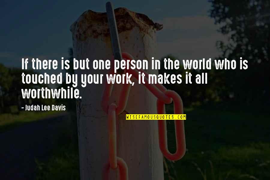 Davis Davis Quotes By Judah Lee Davis: If there is but one person in the