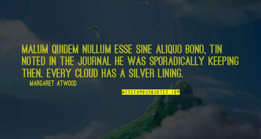 Dawajine Quotes By Margaret Atwood: Malum quidem nullum esse sine aliquo bono, Tin