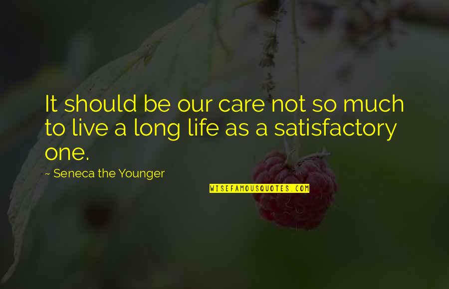 Dawdle Synonym Quotes By Seneca The Younger: It should be our care not so much