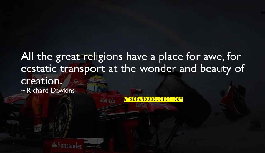 Dawkins Richard Quotes By Richard Dawkins: All the great religions have a place for