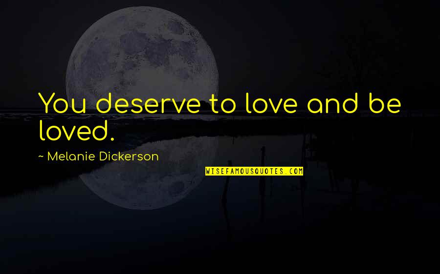 Daws Butler Quotes By Melanie Dickerson: You deserve to love and be loved.