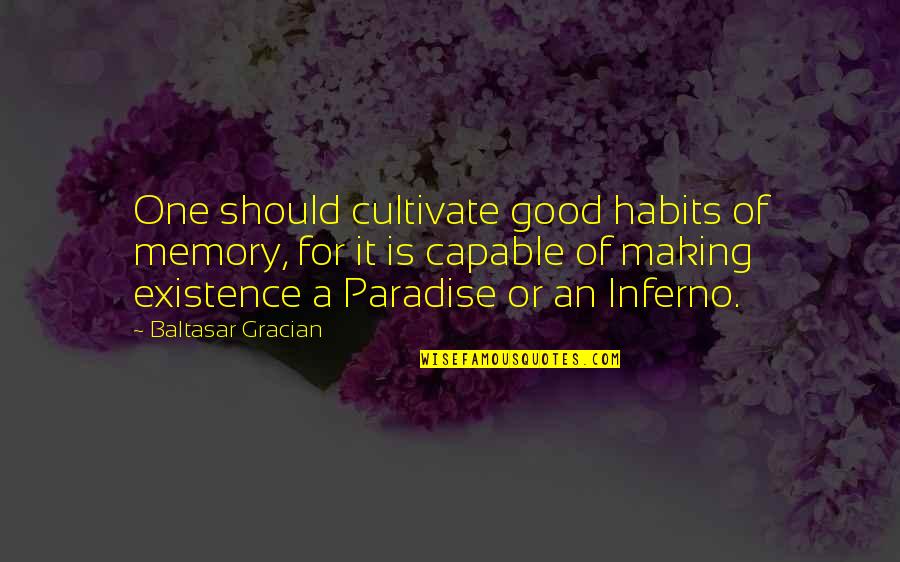 Dawud Anyabwile Quotes By Baltasar Gracian: One should cultivate good habits of memory, for