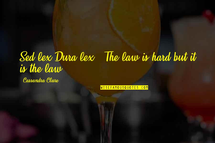 Dax Futures Quotes By Cassandra Clare: Sed lex Dura lex - The law is