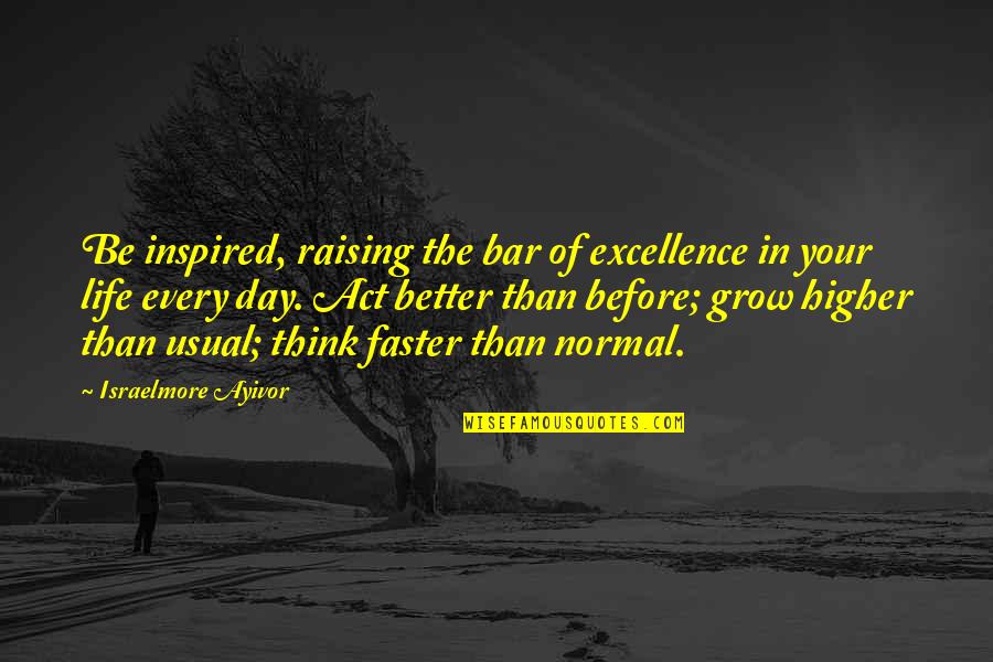 Day Make Up Quotes By Israelmore Ayivor: Be inspired, raising the bar of excellence in