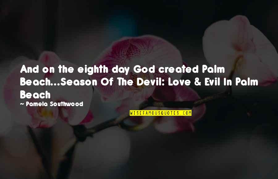 Day On The Beach Quotes By Pamela Southwood: And on the eighth day God created Palm