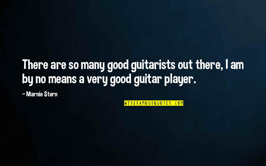 Day The Voices Stopped Quotes By Marnie Stern: There are so many good guitarists out there,