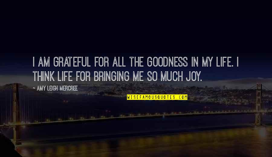 Day Tumblr Quotes By Amy Leigh Mercree: I am grateful for all the goodness in