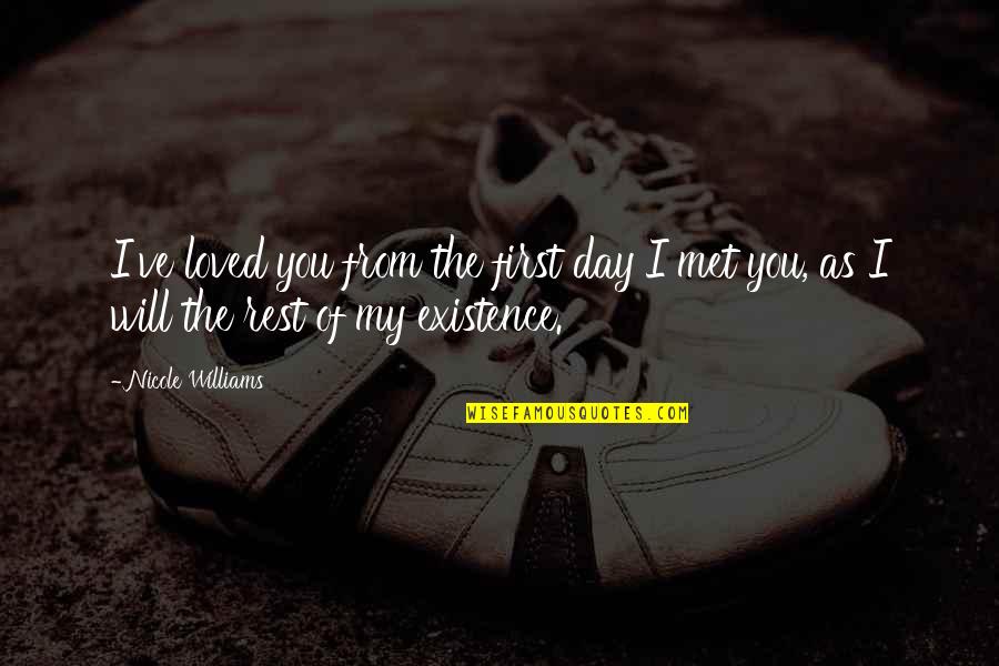 Day We Met Quotes By Nicole Williams: I've loved you from the first day I