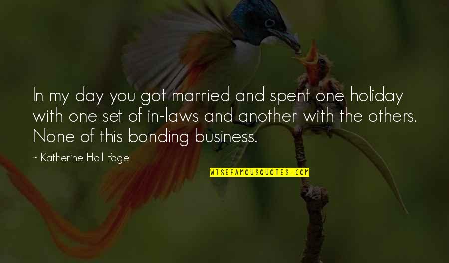 Day With Quotes By Katherine Hall Page: In my day you got married and spent