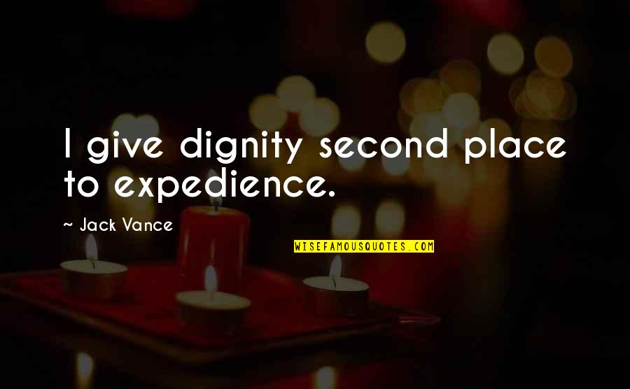 Daycare Provider Thank You Quotes By Jack Vance: I give dignity second place to expedience.