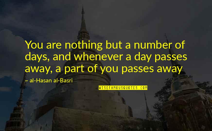 Days Passing By Quotes By Al-Hasan Al-Basri: You are nothing but a number of days,